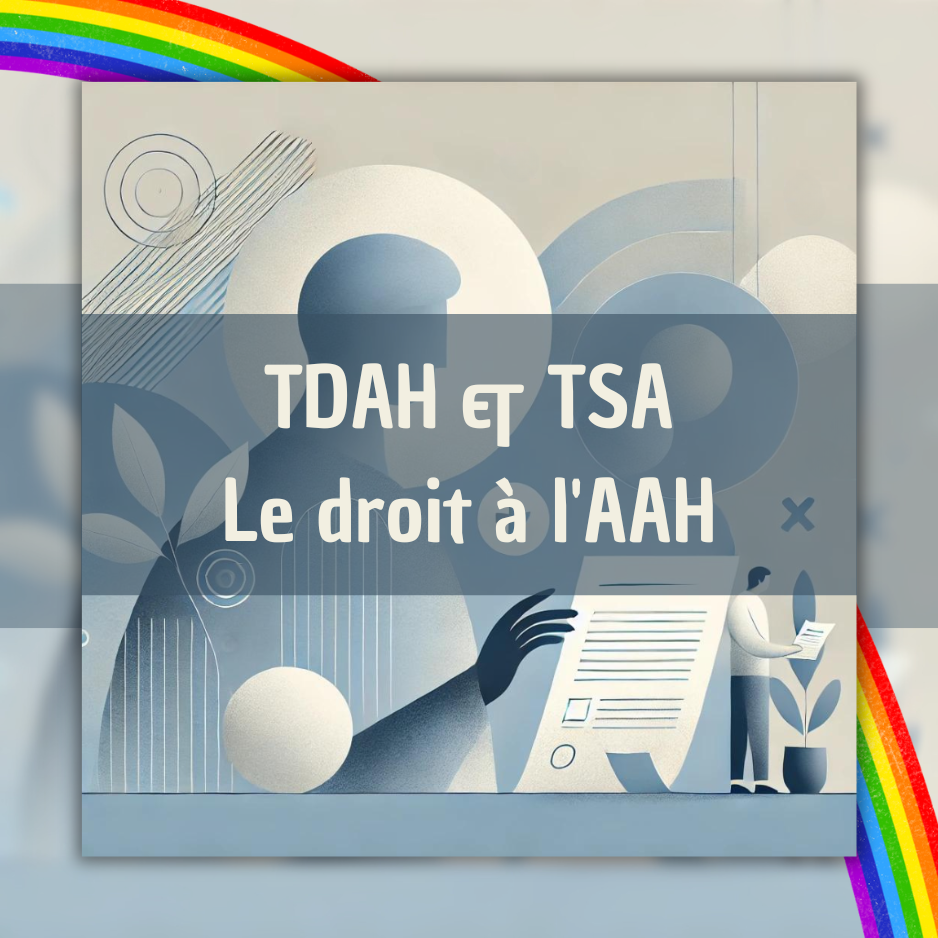 TDAH & TSA : Le droit à l'AAH