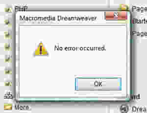 Image Credit @brownie490, showing an image from Dreamweaver, that declares no error, AND asks the user to confirm. Wow. Just wow.