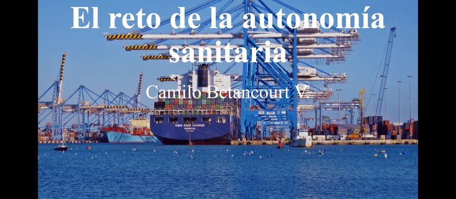 El Reto de la Autonomía Sanitaria; Camilo Betancourt