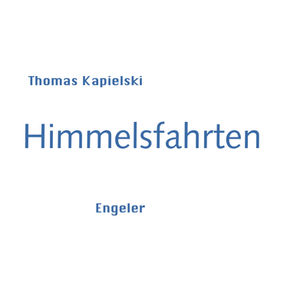 Thomas Kapielski: Himmelsfahrten