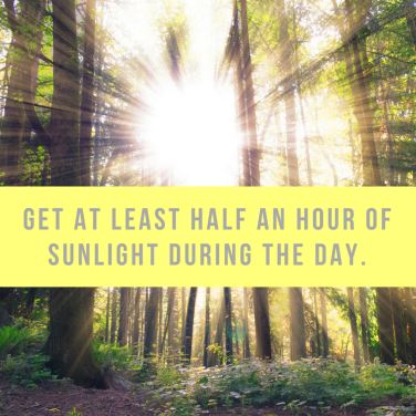 get at least half an hour of sunlight during the day