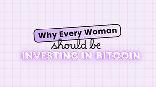 Why Every Woman Should Be Investing in Bitcoin