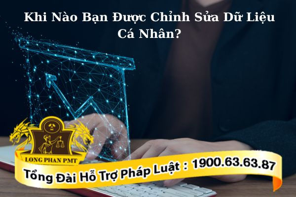 Khi nào được chỉnh sửa dữ liệu cá nhân