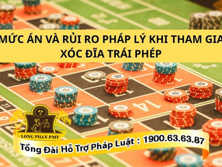 muc-an-va-rui-ro-phap-ly-khi-tham-gia-xoc-dia-trai-phep