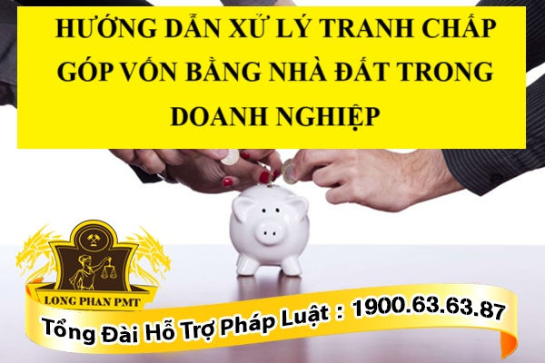 Thủ tục giải quyết tranh chấp hợp đồng góp vốn là nhà đất