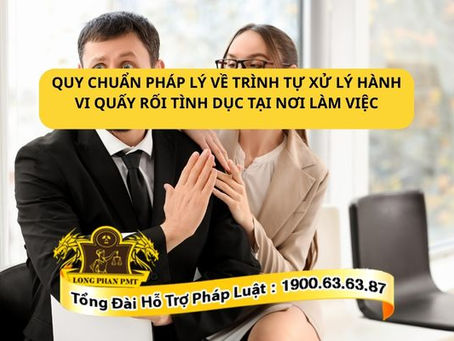 quy-chuan-phap-ly-ve-trinh-tu-xu-ly-hanh-vi-quay-roi-tinh-duc-tai-noi-lam-viec