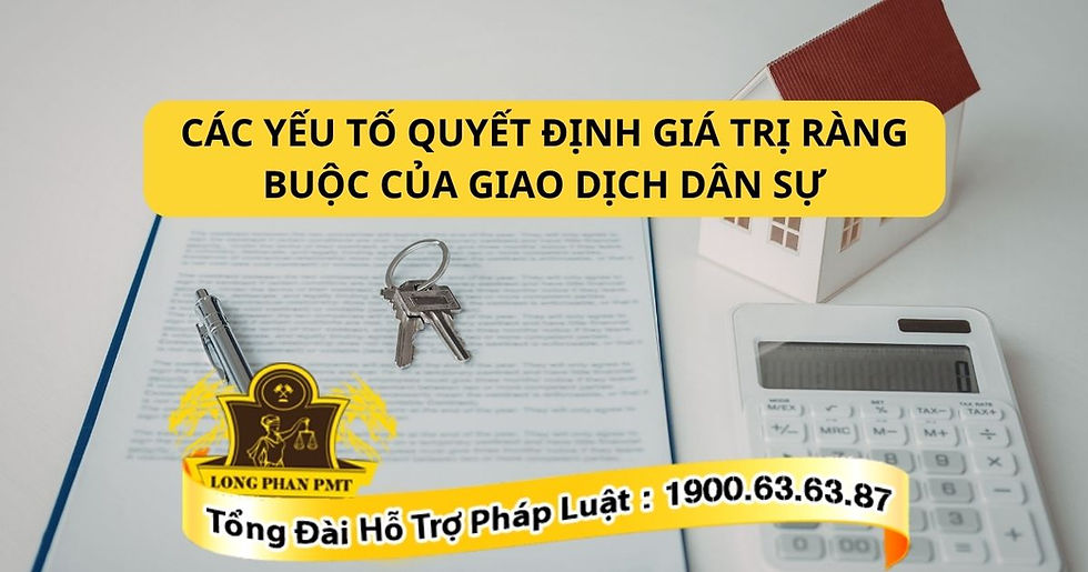 cac-yeu-to-quyet-dinh-gia-tri-rang-buoc-cua-giao-dich-dan-su