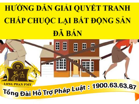 GIẢI QUYẾT TRANH CHẤP PHÂN CHIA TÀI SẢN LÀ BẤT ĐỘNG SẢN SAU LY HÔN