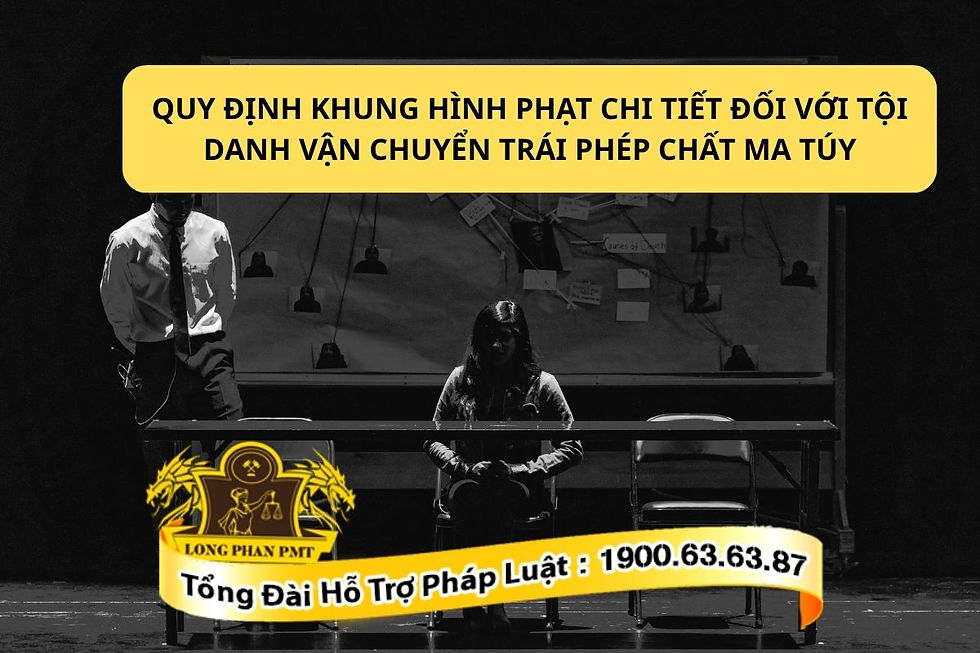 Xác định khung hình phạt chi tiết đối với tội vận chuyển ma túy