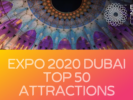 Expo 2020's Top 50 things To do, See and Discover.