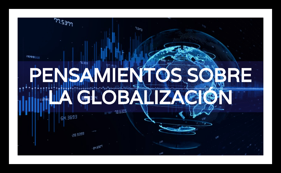 PENSAMIENTOS SOBRE LA GLOBALIZACIÓN