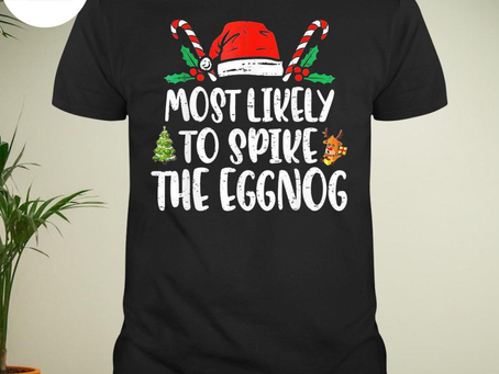 Most likely to spike the eggnog family Christmas matching shirt