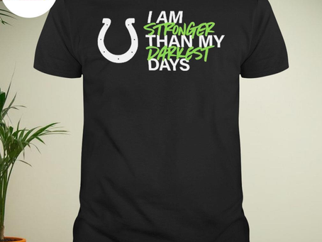 Indianapolis colts I am stronger than my darkest days shirt