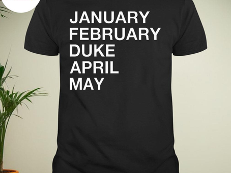 January february duke april may T-shirt