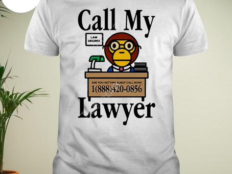 Justfreshkicks call my lawyer shirt