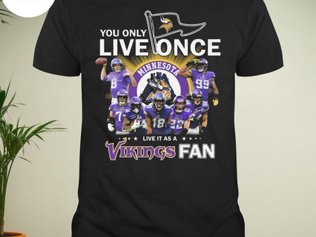 You only live once live it as a Minnesota vikings fan Football signatures shirt