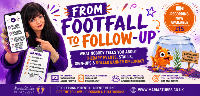 From Footfall to Follow-Up™ What Nobody Tells You About Therapy Events, Stalls, Sign-Ups and Roller Banner Diplomacy with MariaStubbs AOR MariaStubbs Reflexology and Holistic Therapies Hamworthy Poole Dorset On Demand Playback Video