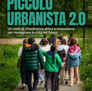 Il Piccolo Urbanista 2.0: un anno di cittadinanza attiva e innovazione per immaginare la città del futuro