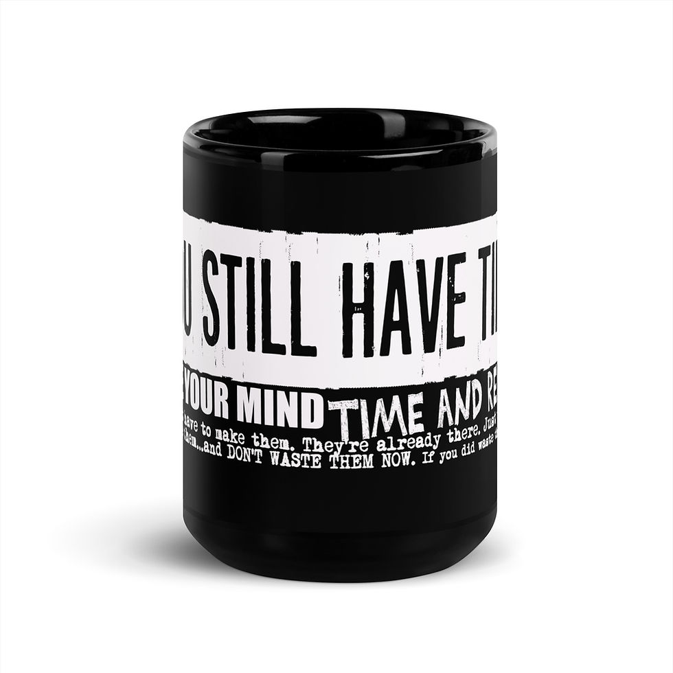 Thumbnail: You Still Have Time (Whtletter) Black Glossy Mug