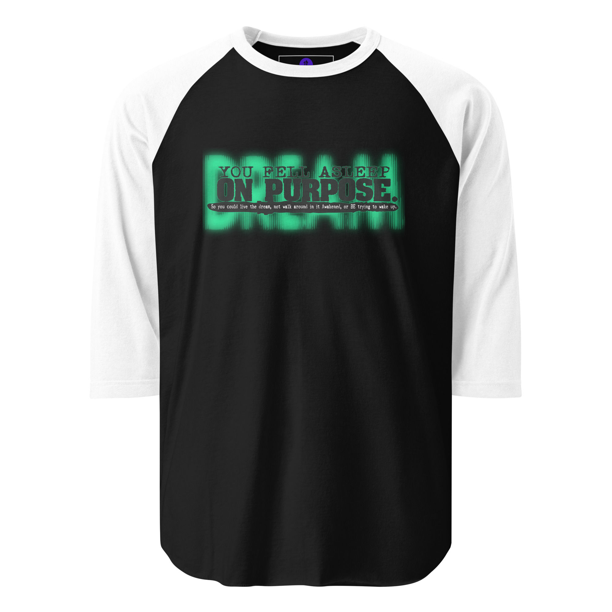 Sleep On Purpose (blk/green) 3/4 sleeve raglan shirt
