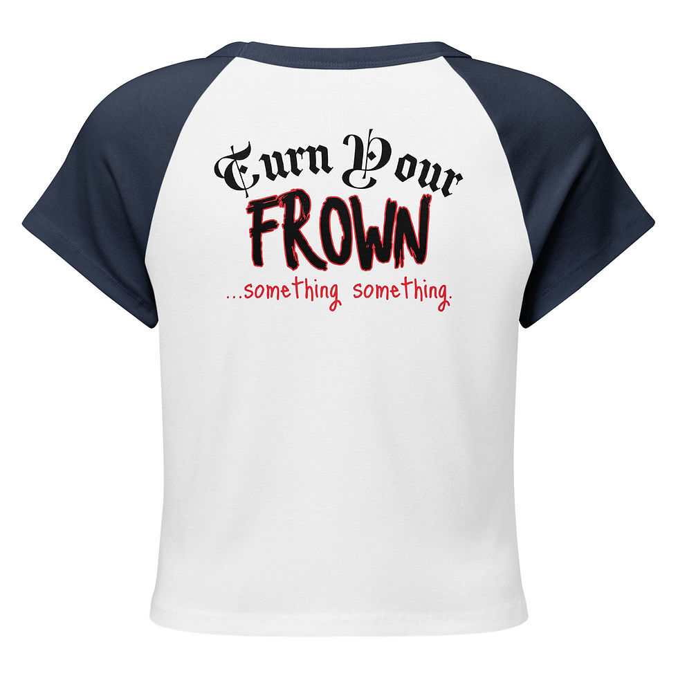 Thumbnail: Turn Your Frown (Something Something..) - Women’s micro rib baby tee (2 sided)