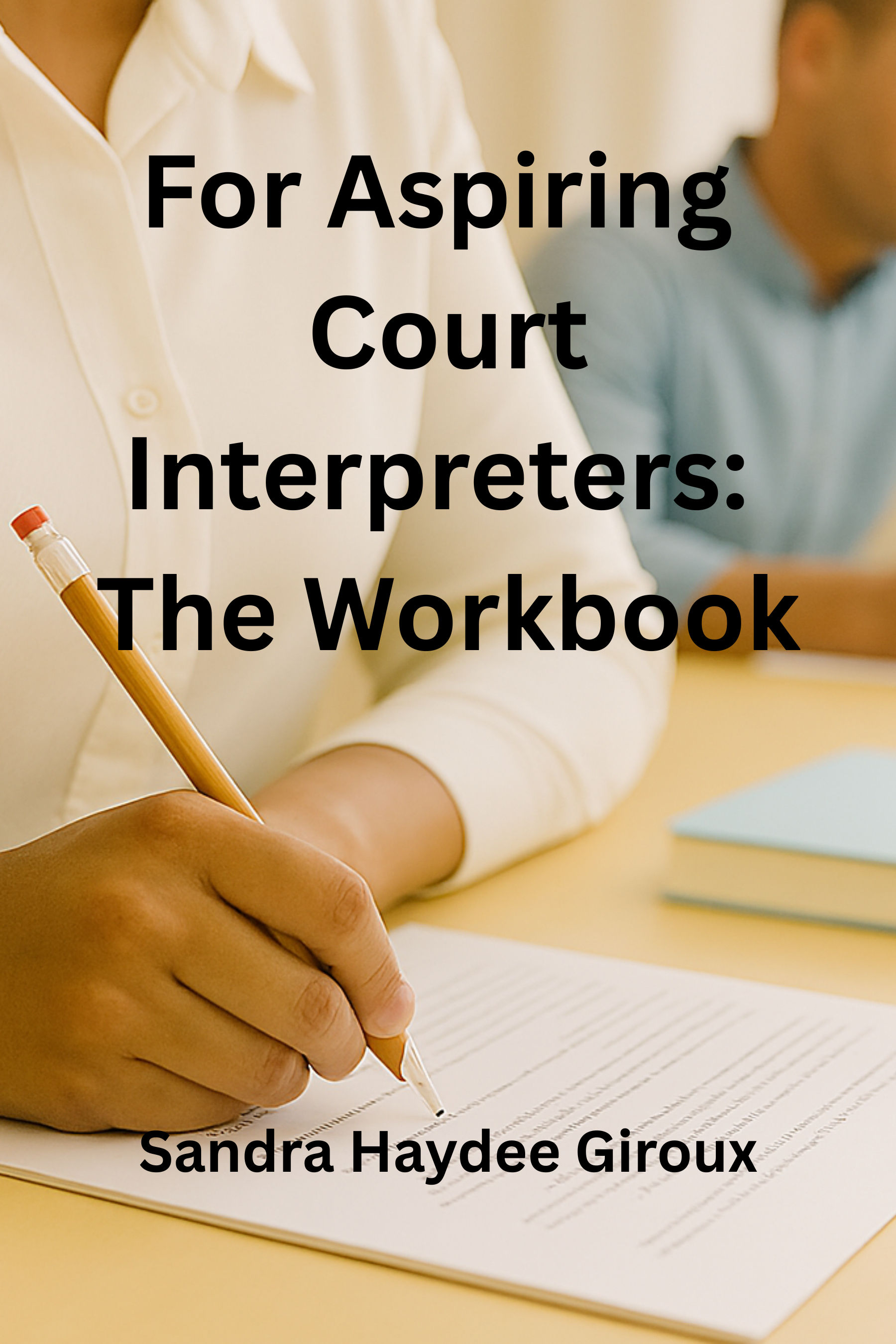 For Aspiring Court Interpreters: The Workbook