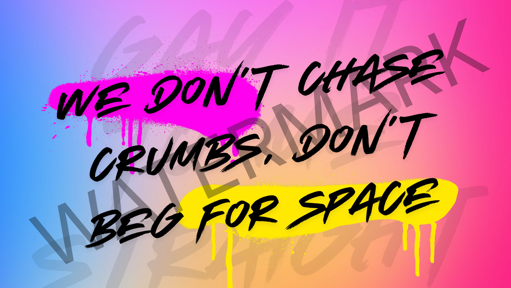 'We don’t chase crumbs, don’t beg for space'