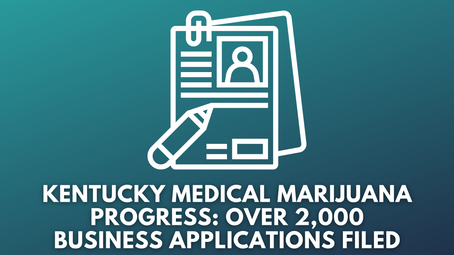 Kentucky Medical Marijuana Progress: Over 2,000 Business Applications Filed