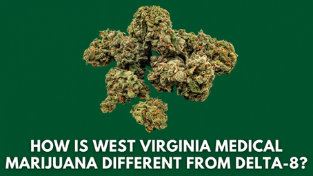 How Is West Virginia Medical Marijuana Different From Delta-8?
