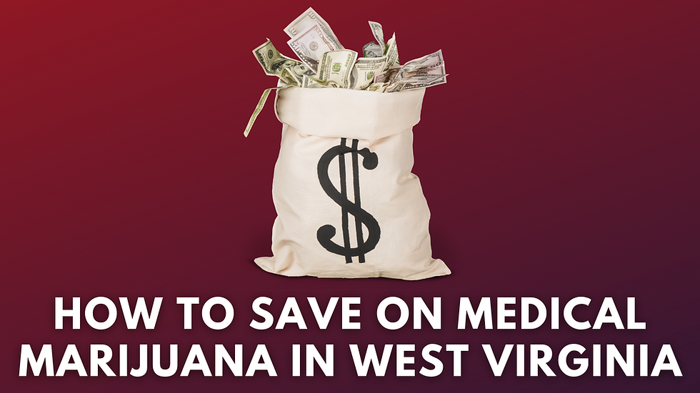 How to Save on Medical Marijuana in West Virginia