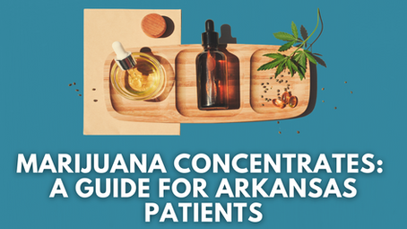 Marijuana Concentrates: A Guide for Arkansas Patients