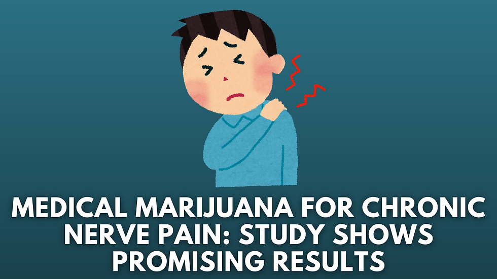 Medical Marijuana for Chronic Nerve Pain: Study Shows Promising Results