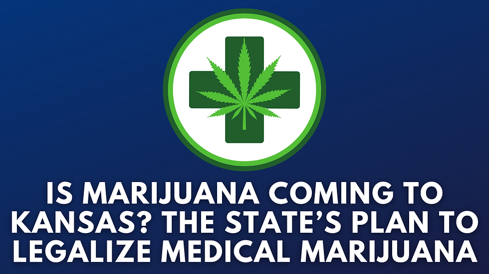 Is Marijuana Coming to Kansas? The State’s Plan to Legalize Medical Marijuana