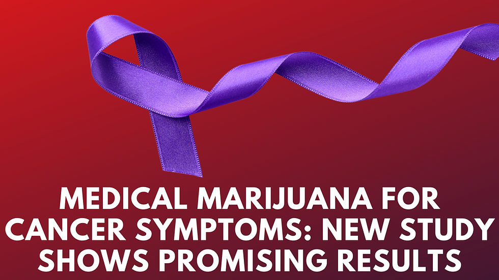 Medical Marijuana for Cancer Symptoms: New Study Shows Promising Results