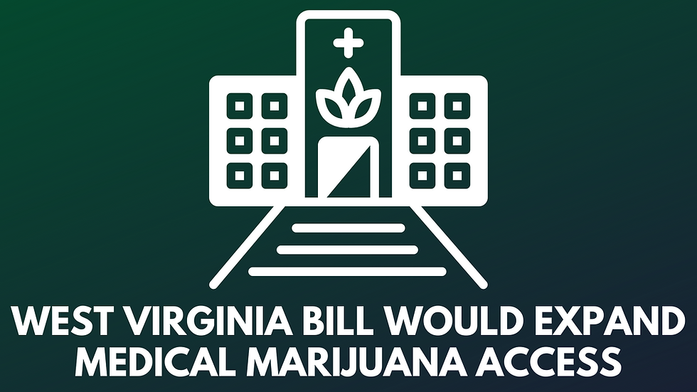 West Virginia Bill Would Expand Medical Marijuana Access