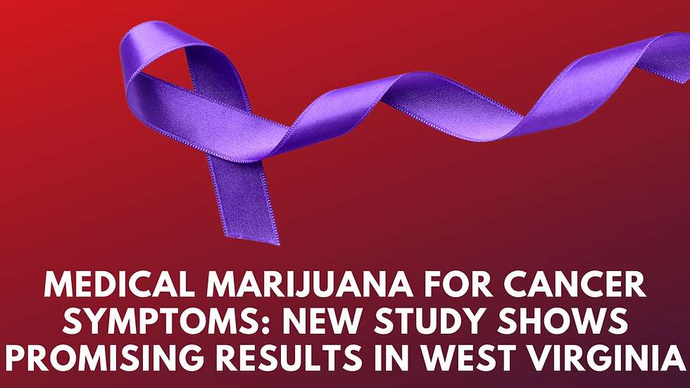 Medical Marijuana for Cancer Symptoms: New Study Shows Promising Results in West Virginia