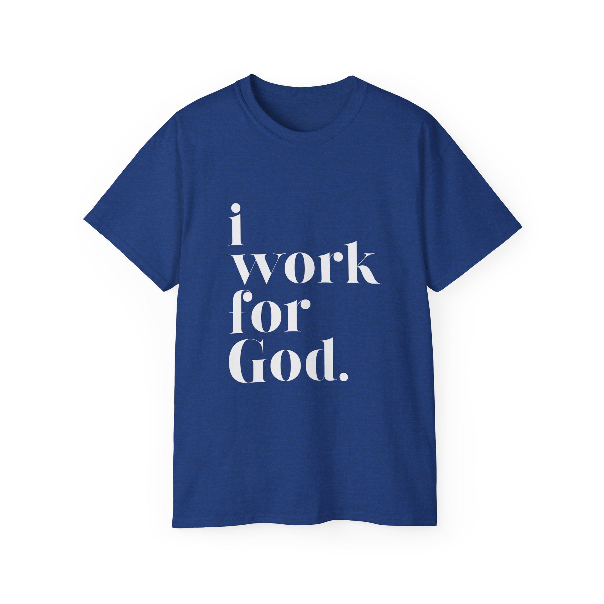 I Work For God | Unisex Ultra Cotton Tee