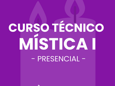 Curso Técnico de Mística I - Outubro de 2025