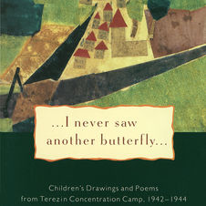 I Never Saw Another Butterfly: Children's Drawings and Poems from the Terezin Concentration Camp