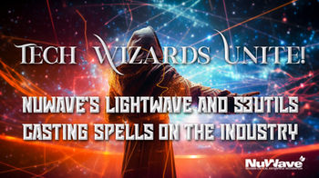 Tech Wizards Unite! NuWave’s LightWave and S3Utils Casting Spells on the Industry