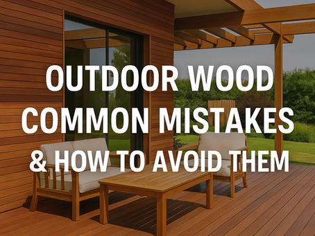 Outdoor Wood Common Mistakes & How to Avoid Them