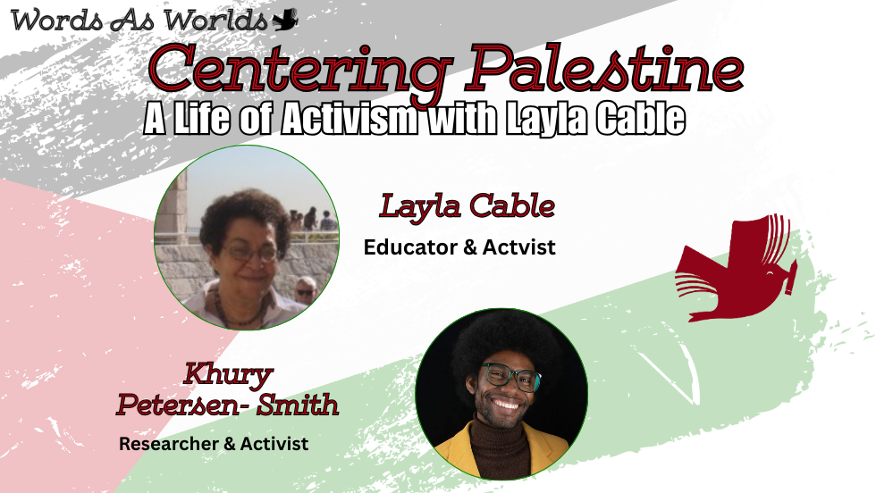 Centering Palestine: A Life of Activism  with Layla Cable