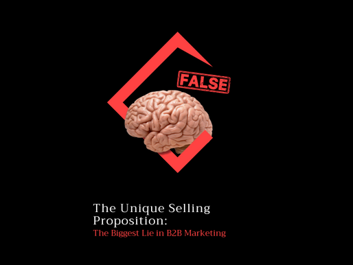 The Unique Selling Proposition: The Biggest Lie in B2B Marketing