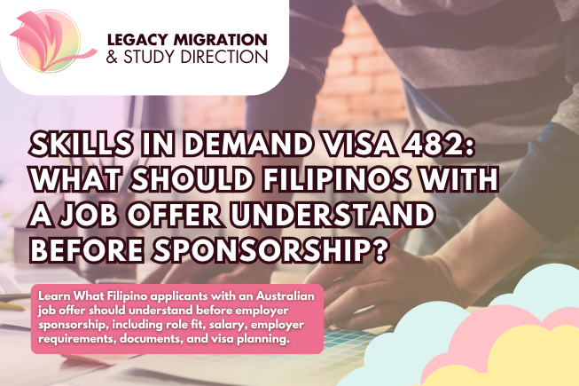 Skills in Demand Visa 482: What Should Filipinos with a Job Offer Understand Before Sponsorship?