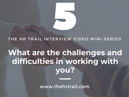 HR Interview Mini Series - What Is A Challenge With Working With You?