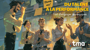 DU TALENT À LA PERFORMANCE : L'art d'engager ses équipes