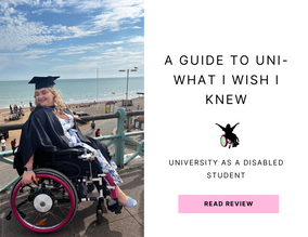 A Guide to Being a Disabled Student - What I Wish I Knew (part 1)