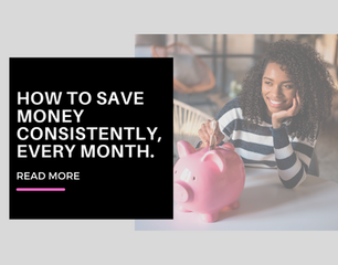 How to save money consistently, every month