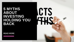 5 myths about investing holding you back from financial success