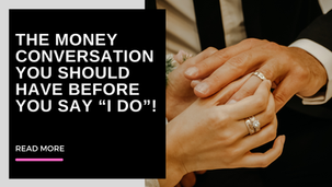 The money conversation you should have before you say “I do”!